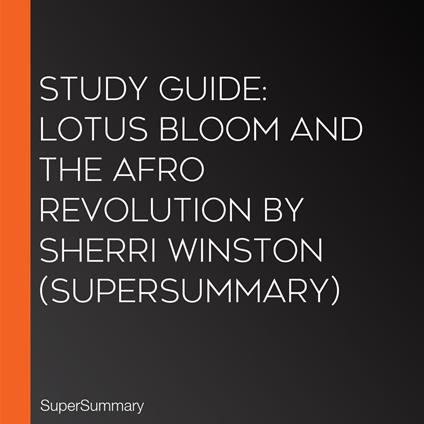 Study Guide: Lotus Bloom and the Afro Revolution by Sherri Winston (SuperSummary)