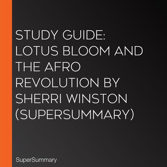 Study Guide: Lotus Bloom and the Afro Revolution by Sherri Winston (SuperSummary)