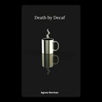 Death by Decaf
