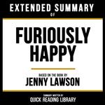 Extended Summary - Furiously Happy
