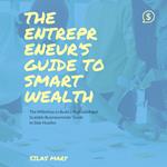 Entrepreneur’s Guide to Smart Wealth, The
