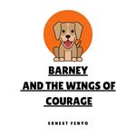 Barney and the Wings of Courage