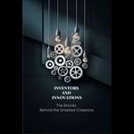 Inventors and Innovations: The Stories Behind the Greatest Creations