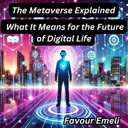 Metaverse Explained, The