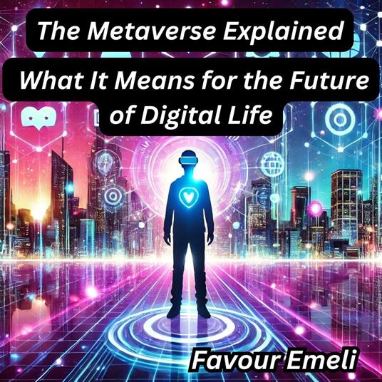 Metaverse Explained, The