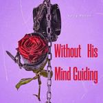 Without His Mind Guiding