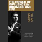 Power of Influence in Business and Life, The