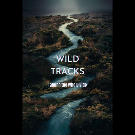 Wild Tracks: Taming the Wild Divide