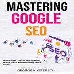 Mastering Google SEO