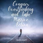 Conquer Overthinking and Take Massive Action