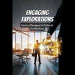 Engaging Explorations: Service Designs In Cultural Institutions