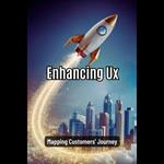Enhancing Ux: Mapping Customers' Journey