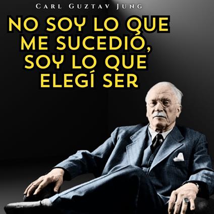 No soy lo que me sucedió, soy lo que elegí ser