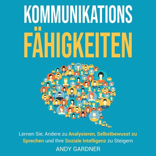 Kommunikationsfähigkeiten: Lernen Sie, andere zu analysieren, selbstbewusst zu sprechen und Ihre soziale Intelligenz zu steigern
