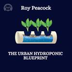 Urban Hydroponic Blueprint, The