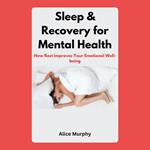 Sleep & Recovery for Mental Health: How Rest Improves Your Emotional Well-being