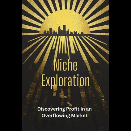 Niche Exploration: Discovering Profit in an Overflowing Market