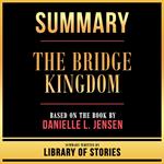 Summary - The Bridge Kingdom