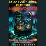 Nano Wonders - The Mind-Blowing Potential of Nanotechnology