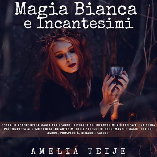 Magia Bianca e IncantesimiMagia Bianca e Incantesimi