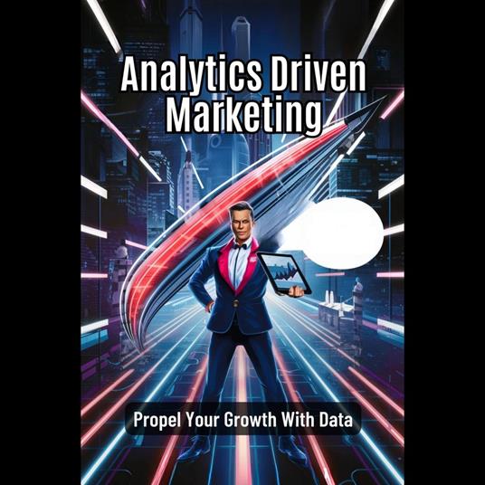 Analytics Driven Marketing: Propel Your Growth With Data