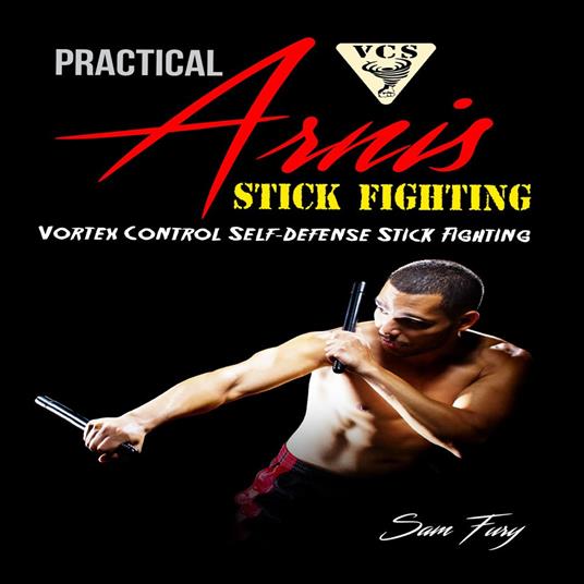 Practical Arnis Stick Fighting