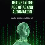 Thrive in the Age of AI and Automation