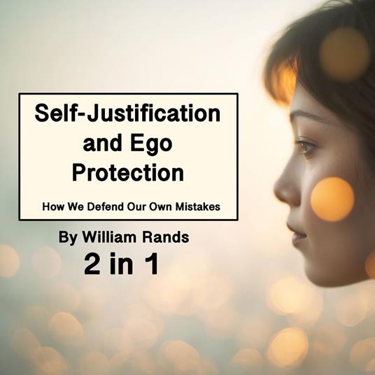 Self-Justification and Ego Protection
