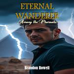 Eternal Wanderer: Among the Pharaohs