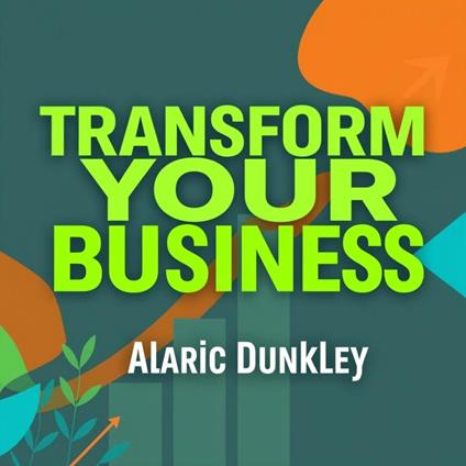 Transform Your Business: Secrets to Thriving Against the Odds