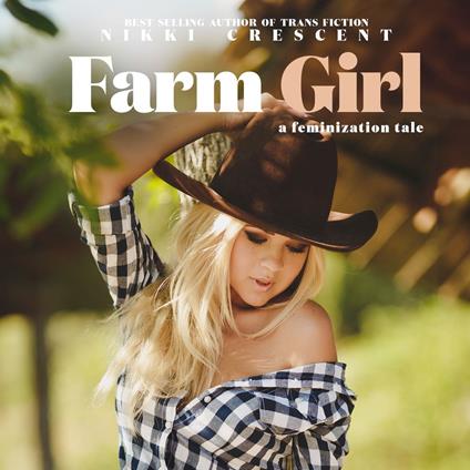 Farm Girl: A Feminization Tale