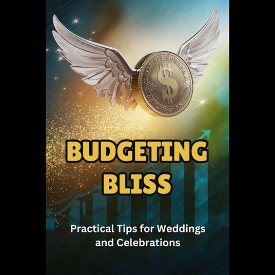 Budgeting Bliss: Practical Tips for Weddings and Celebrations