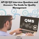 API Q1/Q2 Interview Questions and Answers: The Guide for Quality Management