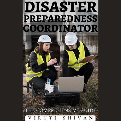 Disaster Preparedness Coordinator - The Comprehensive Guide