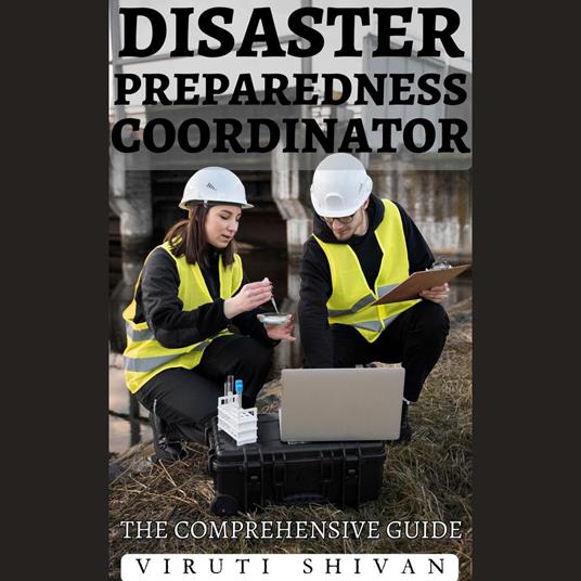 Disaster Preparedness Coordinator - The Comprehensive Guide