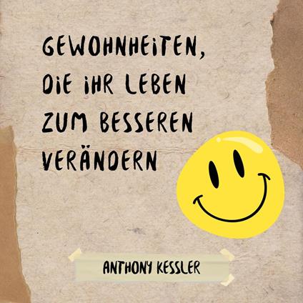 Gewohnheiten, die Ihr Leben zum Besseren verändern