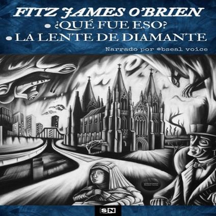Fitz James O'Brien ¿Qué fue eso? - La lente de diamante