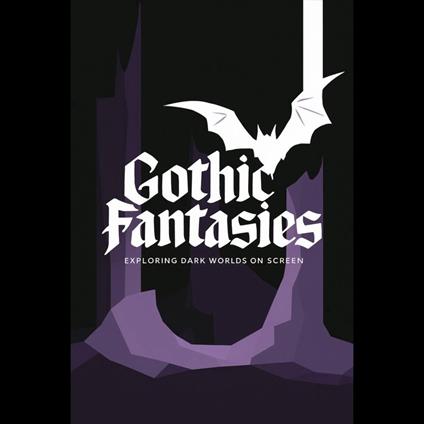 Gothic Fantasies: Exploring Dark Worlds on Screen