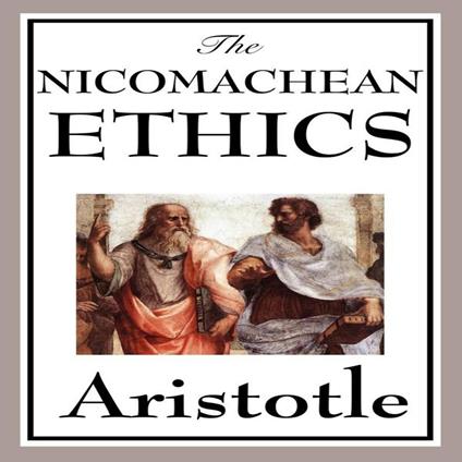 Nicomachean Ethics of Aristotle, The
