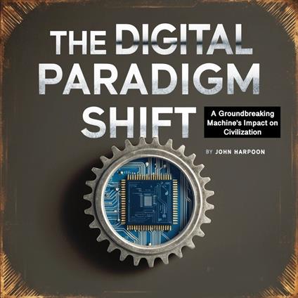 Digital Paradigm Shift, The