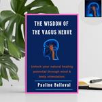 WISDOM OF THE VAGUS NERVE, THE