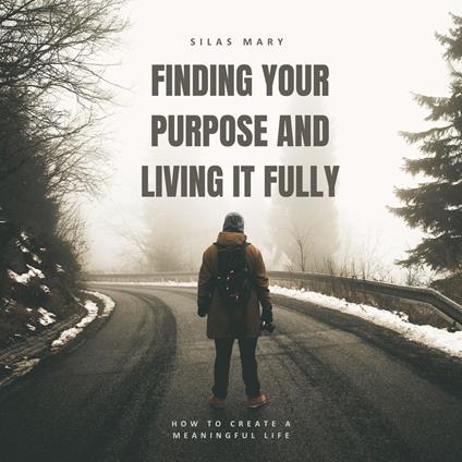 Finding Your Purpose and Living It Fully