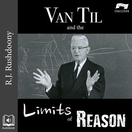 Van Til and the Limits of Reason