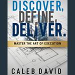 Discover, Define, Deliver