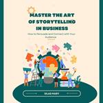 Master the Art of Storytelling in Business