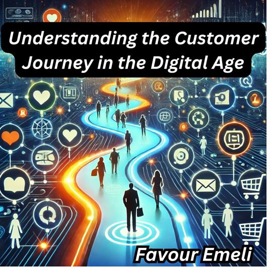 Understanding the Customer Journey in the Digital Age