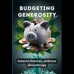 Budgeting Generosity: balance finances, embrace philanthropy