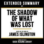 Extended Summary - The Shadow Of What Was Lost