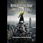 Unleashing Your Unique Edge: Thriving in a Fierce Market