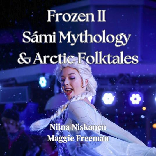 Frozen II Sámi Mythology & Arctic Folktales